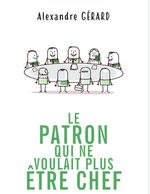 Le patron qui ne voulait plus être chef